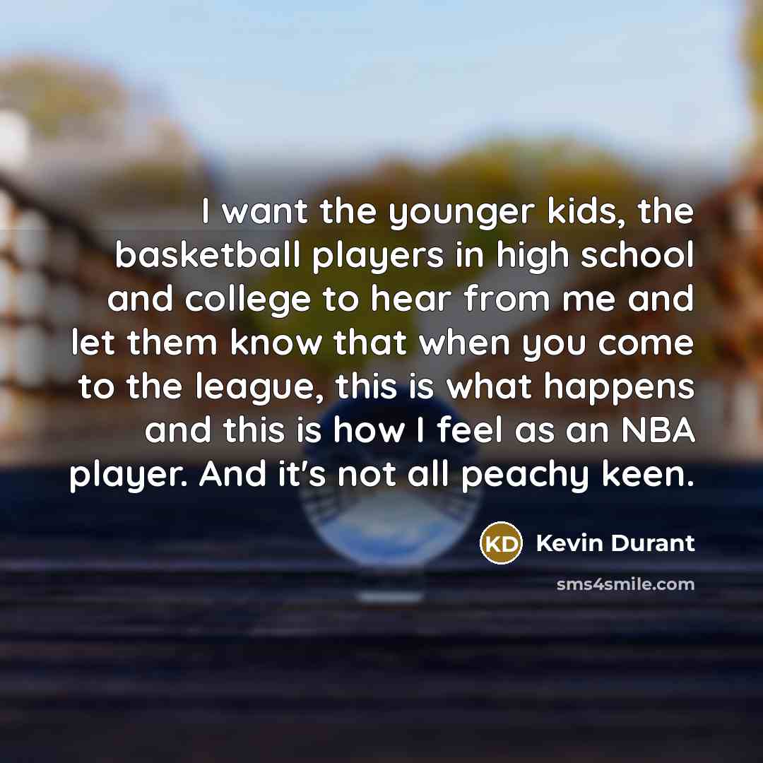 “I want the younger kids, the basketball players in high…” quote by Kevin Durant
