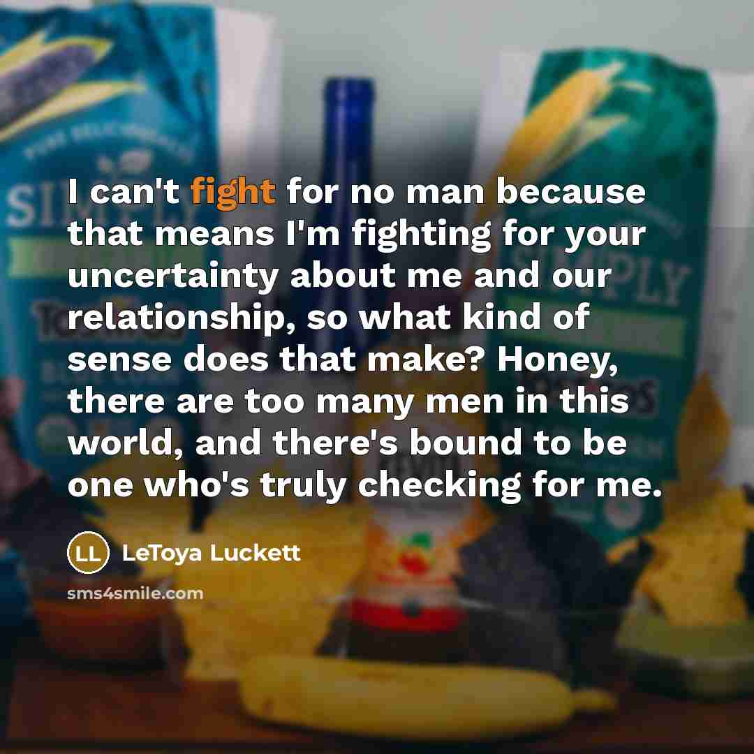 “I can't fight for no man because that means I'm…” quote by LeToya Luckett