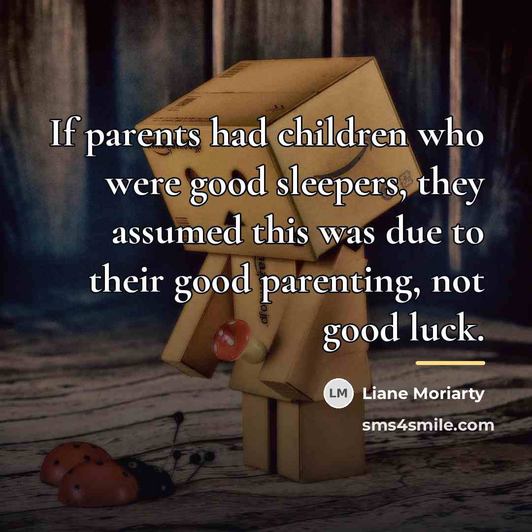 “If parents had children who were good sleepers, they assumed…” quote by Liane Moriarty