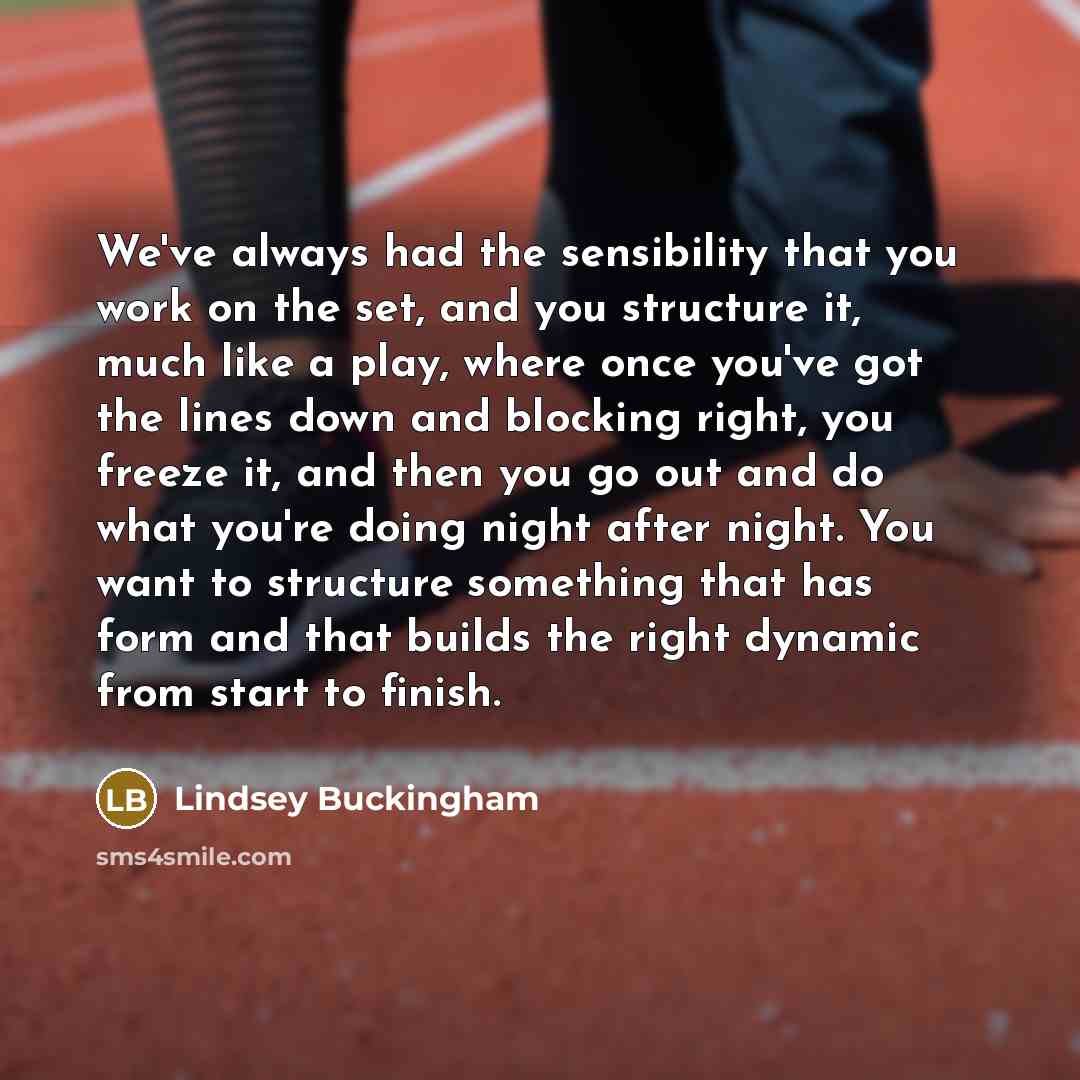 “We've always had the sensibility that you work on the…” quote by Lindsey Buckingham