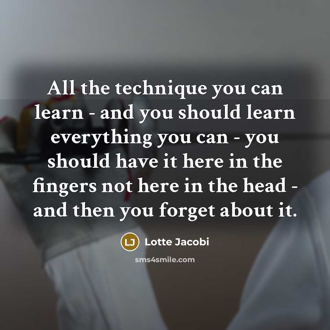 “All the technique you can learn - and you should…” quote by Lotte Jacobi