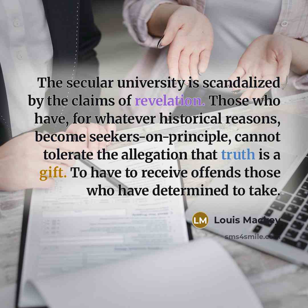“The secular university is scandalized by the claims of revelation.…” quote by Louis Mackey