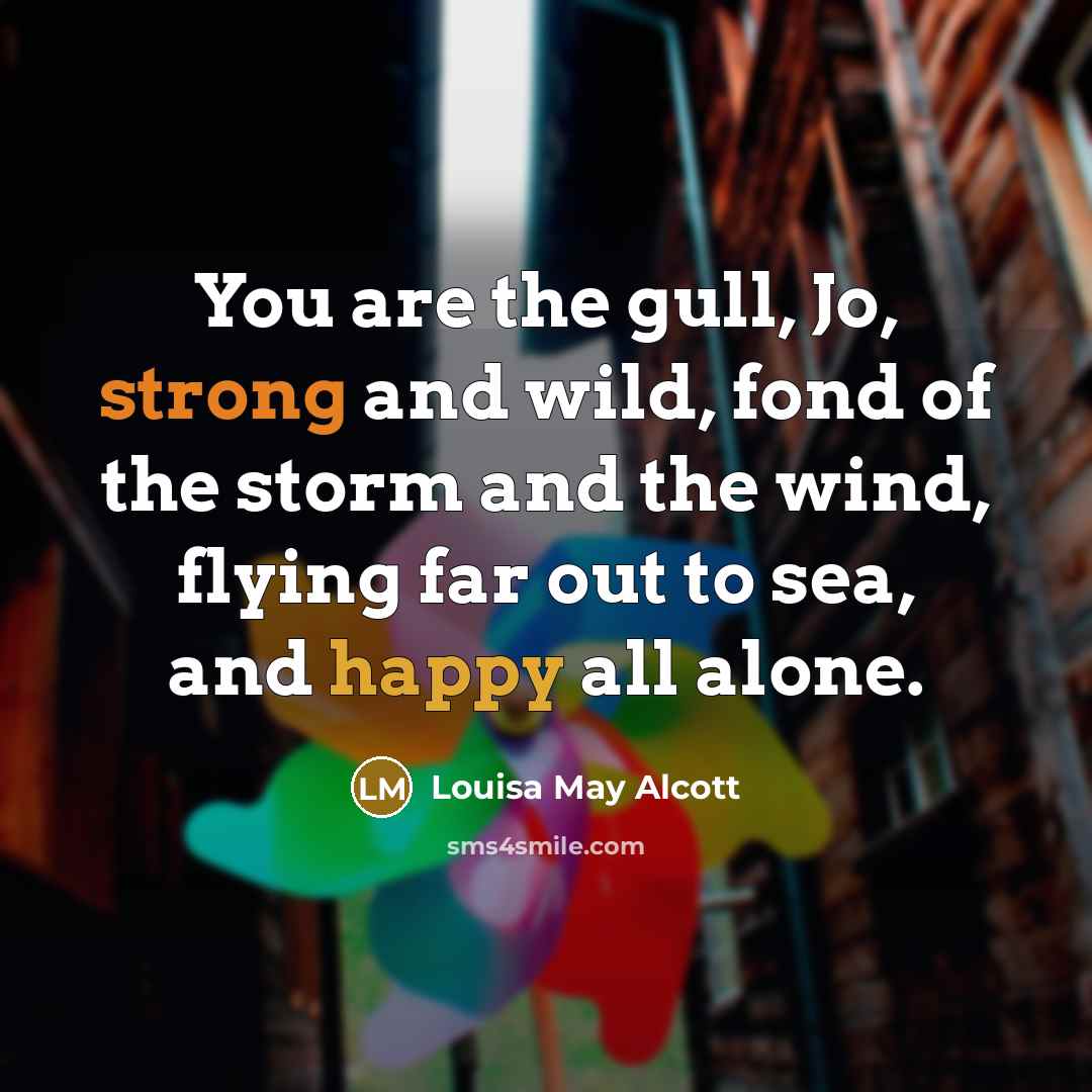 “You are the gull, Jo, strong and wild, fond of…” quote by Louisa May Alcott