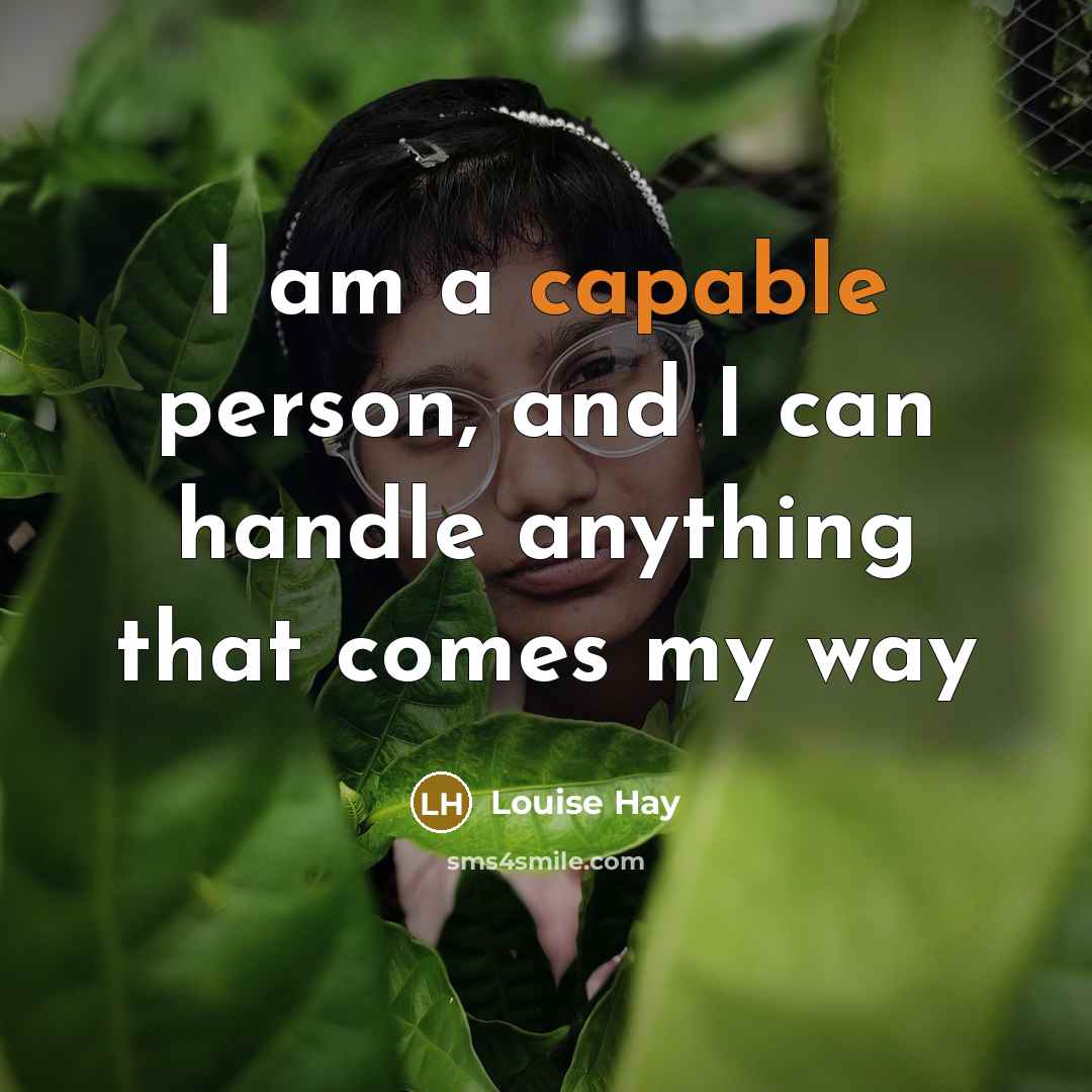 “I am a capable person, and I can handle anything…” quote by Louise Hay