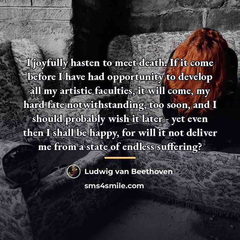 “I joyfully hasten to meet death. If it come before…” quote by Ludwig van Beethoven
