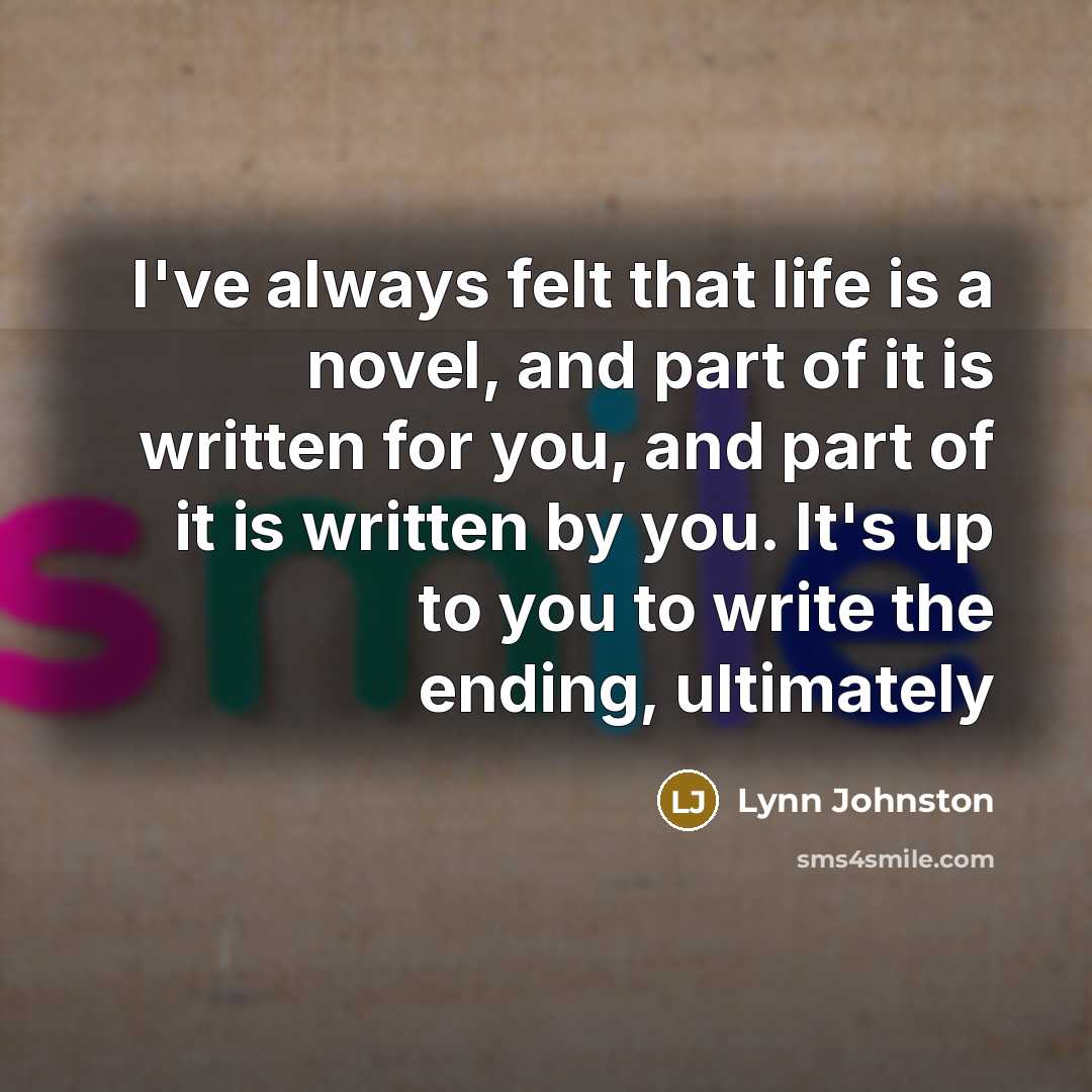 “I've always felt that life is a novel, and part…” quote by Lynn Johnston