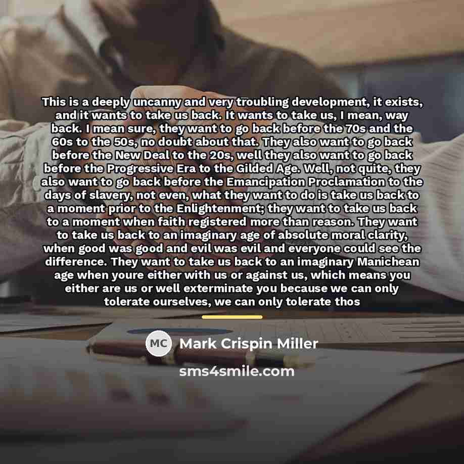 “This is a deeply uncanny and very troubling development, it…” quote by Mark Crispin Miller