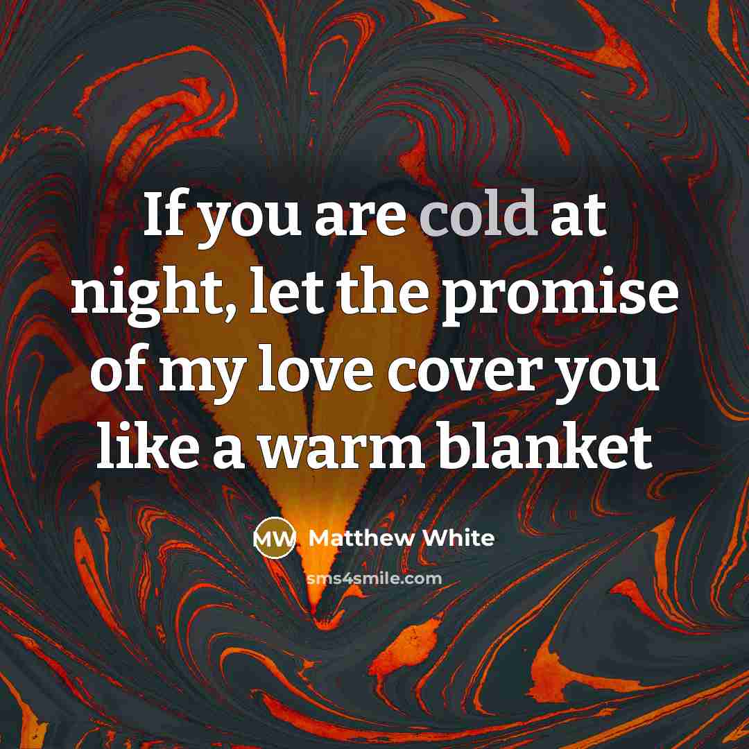 “If you are cold at night, let the promise of…” quote by Matthew White