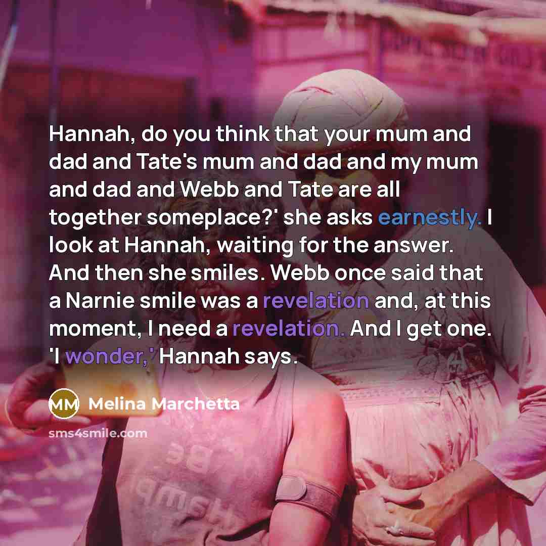 “Hannah, do you think that your mum and dad and…” quote by Melina Marchetta