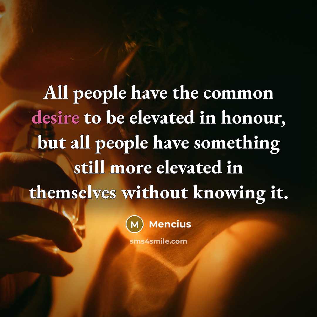 “All people have the common desire to be elevated in…” quote by Mencius