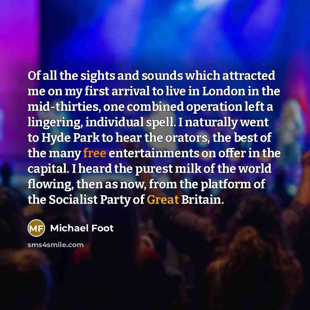 “Of all the sights and sounds which attracted me on…” quote by Michael Foot
