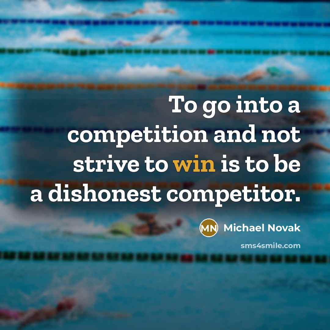 “To go into a competition and not strive to win…” quote by Michael Novak