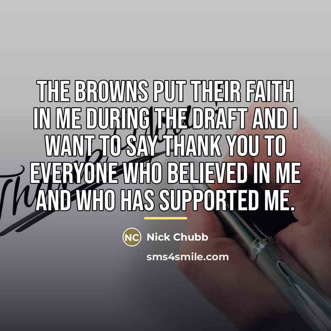 “The Browns put their faith in me during the draft…” quote by Nick Chubb