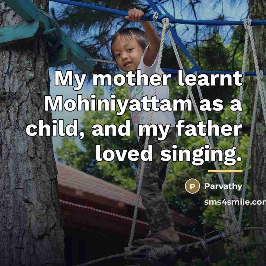 “My mother learnt Mohiniyattam as a child, and my father…” quote by Parvathy