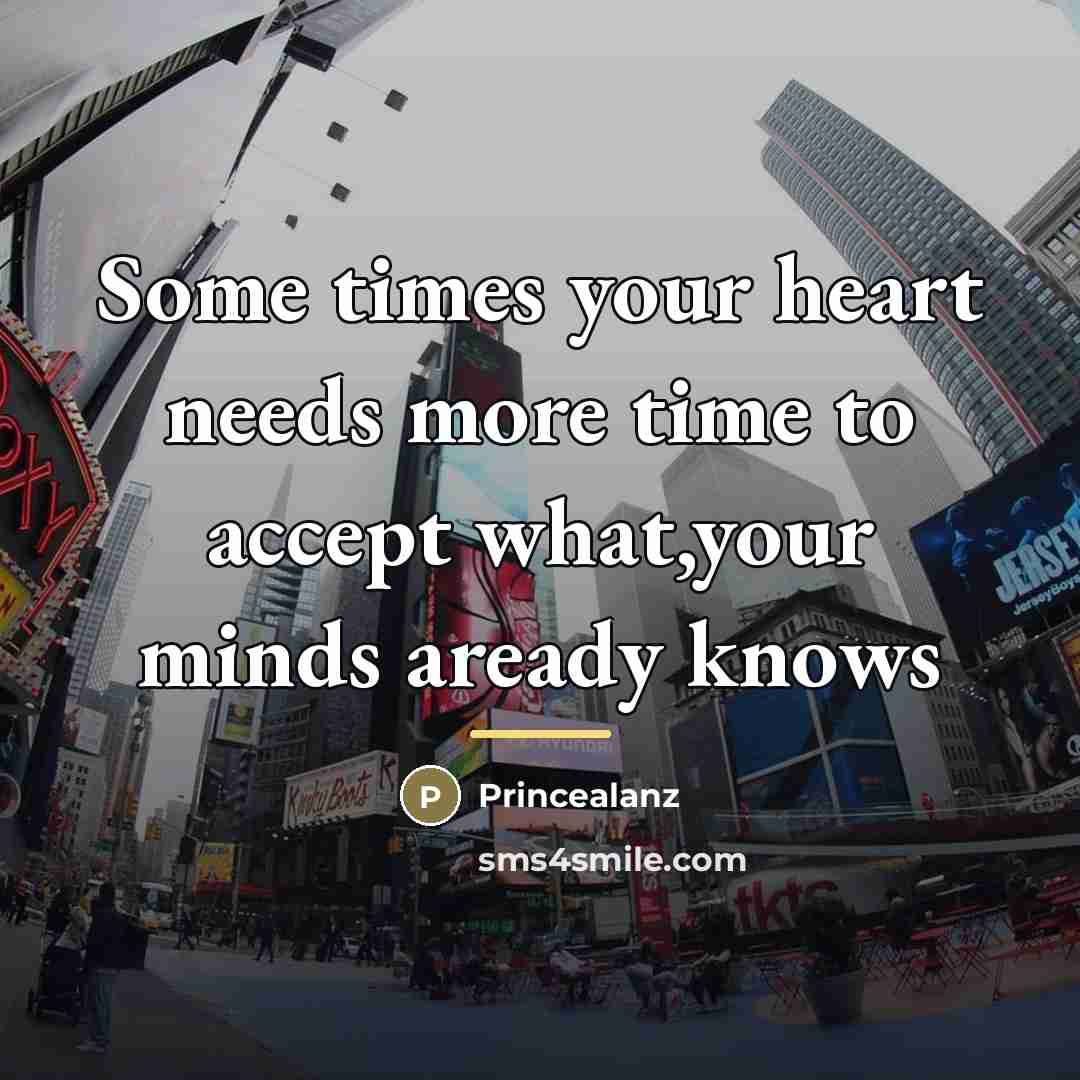 “Some times your heart needs more time to accept what,your…” quote by Princealanz
