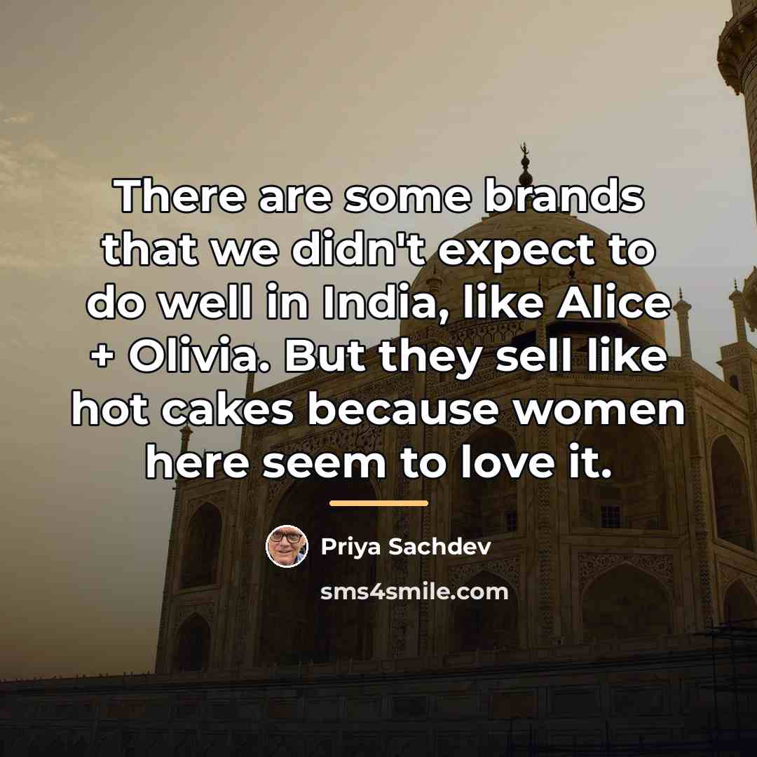 “There are some brands that we didn't expect to do…” quote by Priya Sachdev