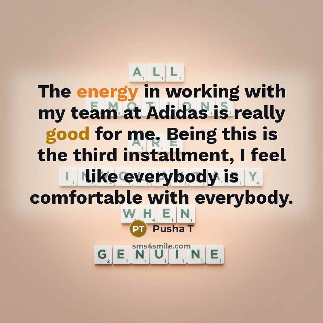 “The energy in working with my team at Adidas is…” quote by Pusha T