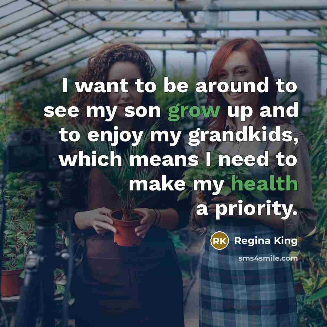 “I want to be around to see my son grow…” quote by Regina King