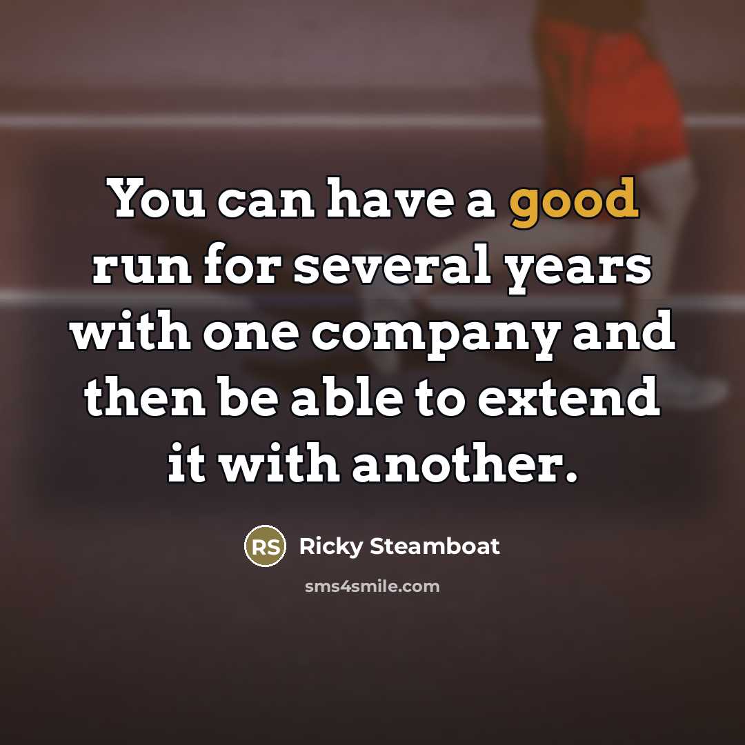 “You can have a good run for several years with…” quote by Ricky Steamboat