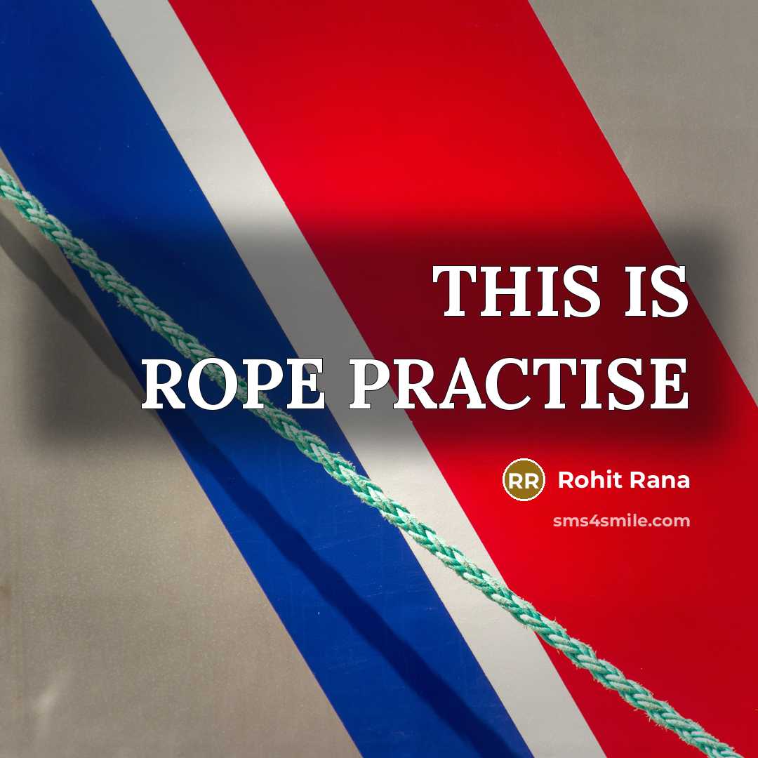 “THIS IS ROPE PRACTISE…” quote by Rohit Rana