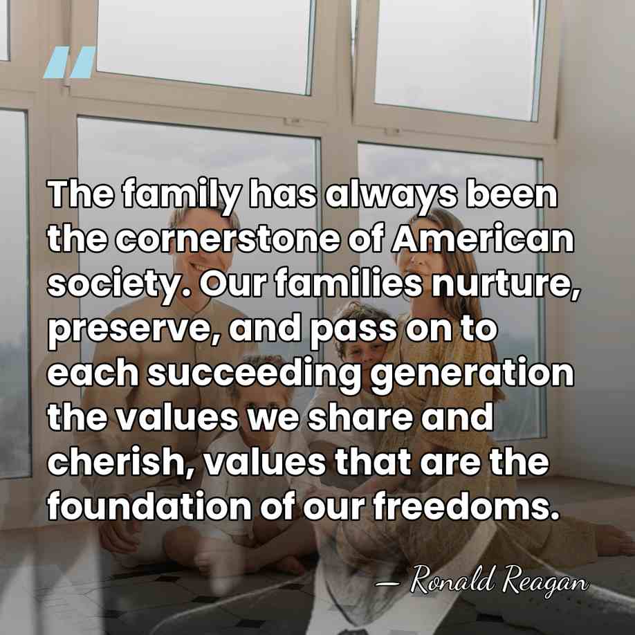The family has always been the cornerstone of American society. Our families&hellip; - Ronald Reagan