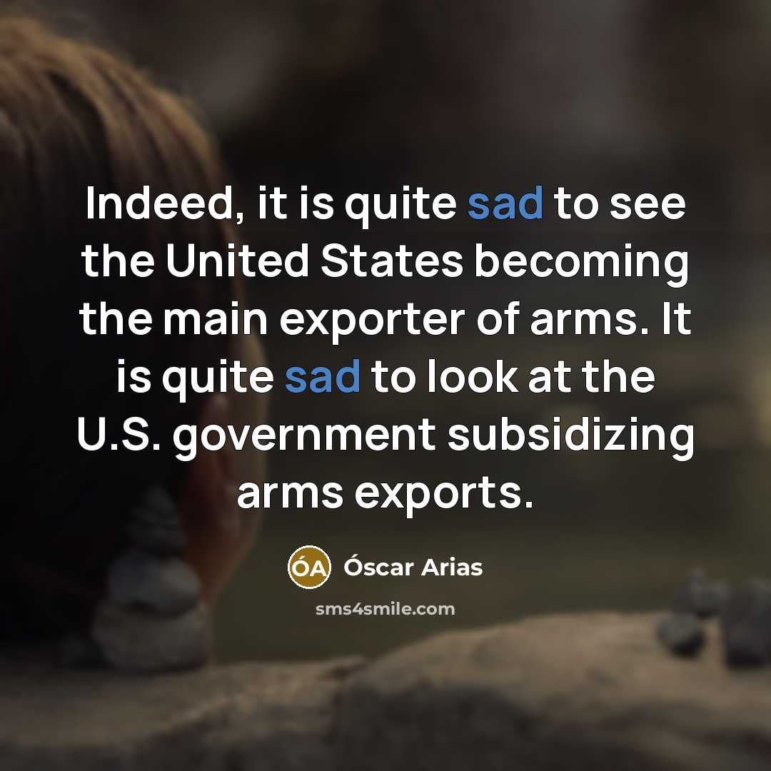 “Indeed, it is quite sad to see the United States…” quote by Óscar Arias