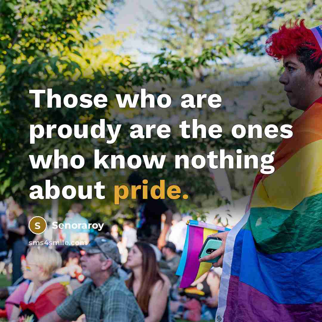 “Those who are proudy are the ones who know nothing…” quote by Senoraroy
