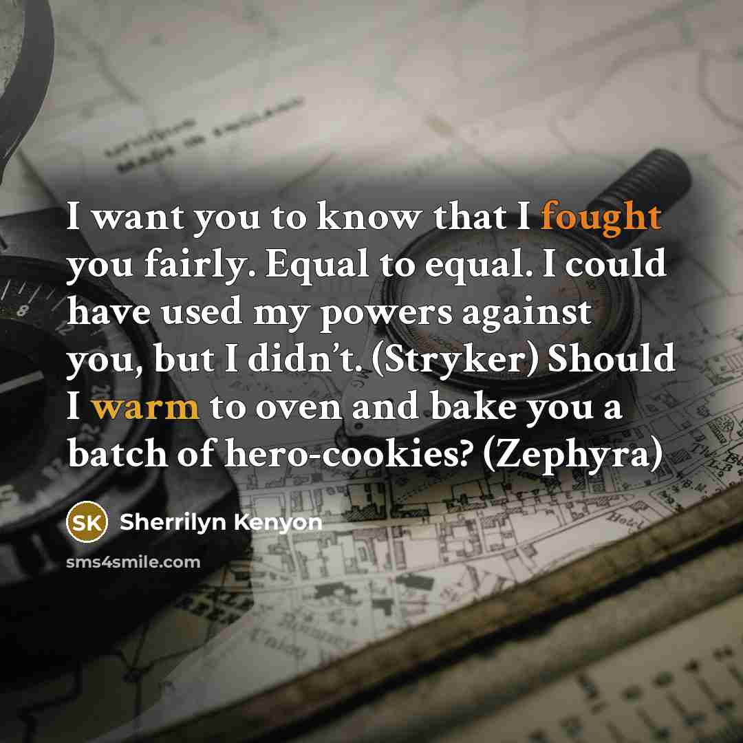 “I want you to know that I fought you fairly.…” quote by Sherrilyn Kenyon