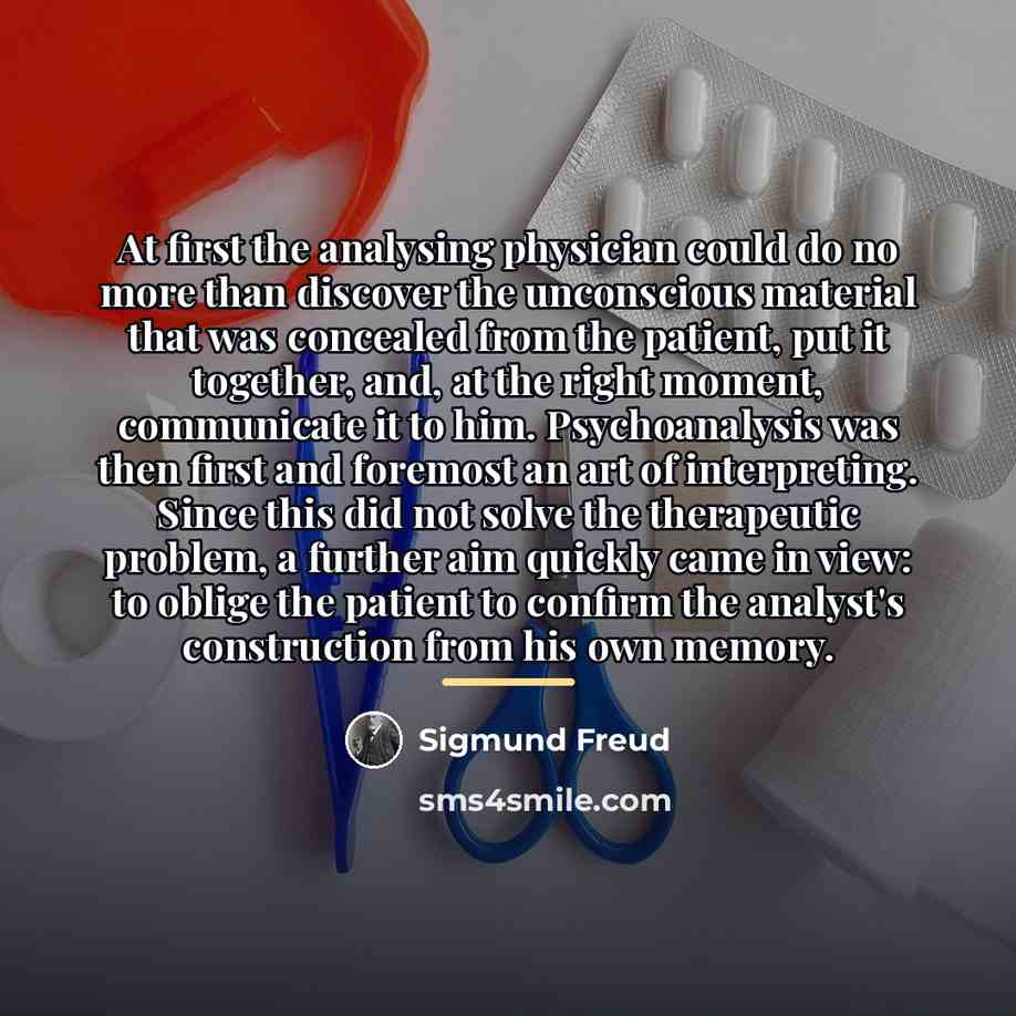 “At first the analysing physician could do no more than…” quote by Sigmund Freud