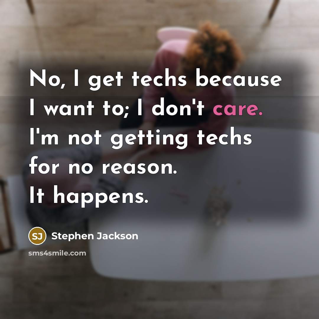 “No, I get techs because I want to; I don't…” quote by Stephen Jackson