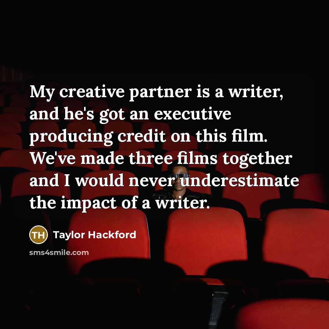 “My creative partner is a writer, and he's got an…” quote by Taylor Hackford