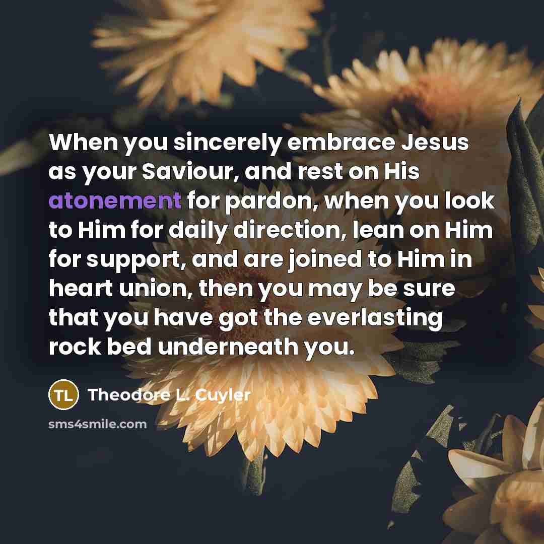 “When you sincerely embrace Jesus as your Saviour, and rest…” quote by Theodore L. Cuyler