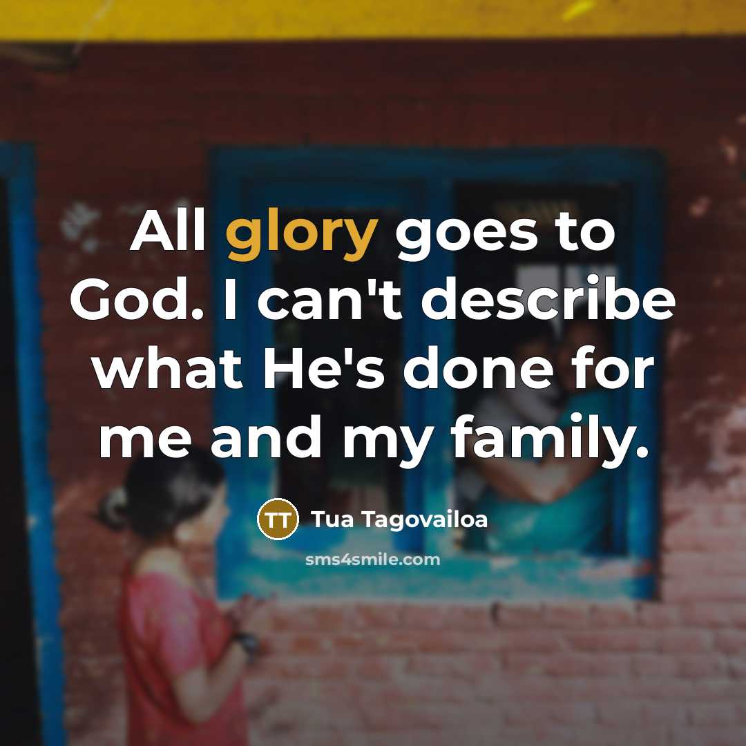“All glory goes to God. I can't describe what He's…” quote by Tua Tagovailoa