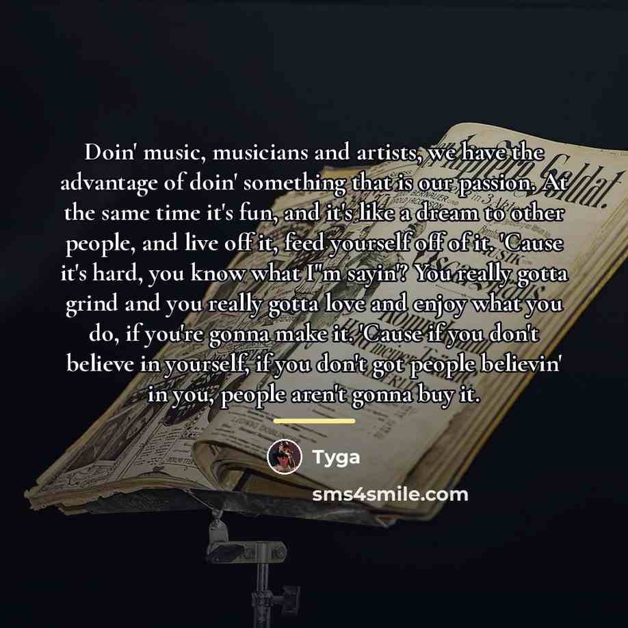 “Doin' music, musicians and artists, we have the advantage of…” quote by Tyga