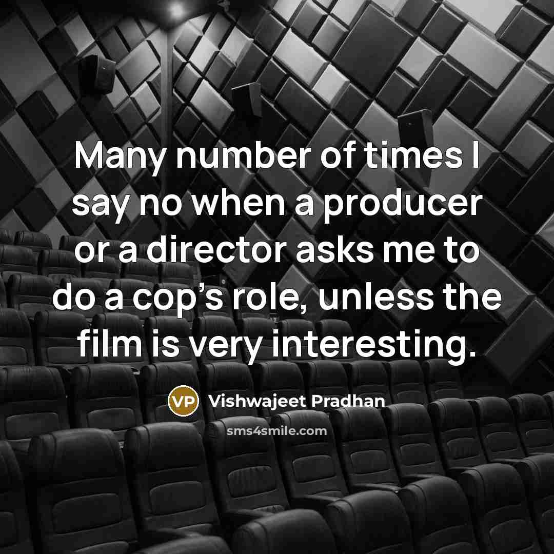 “Many number of times I say no when a producer…” quote by Vishwajeet Pradhan
