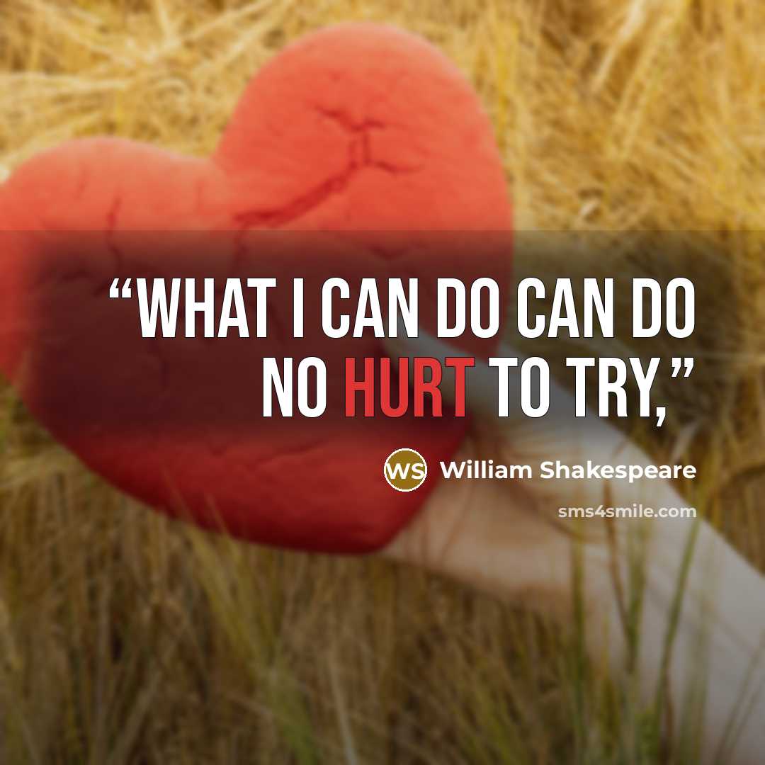 “What I can do can do no hurt to try,” quote by William Shakespeare