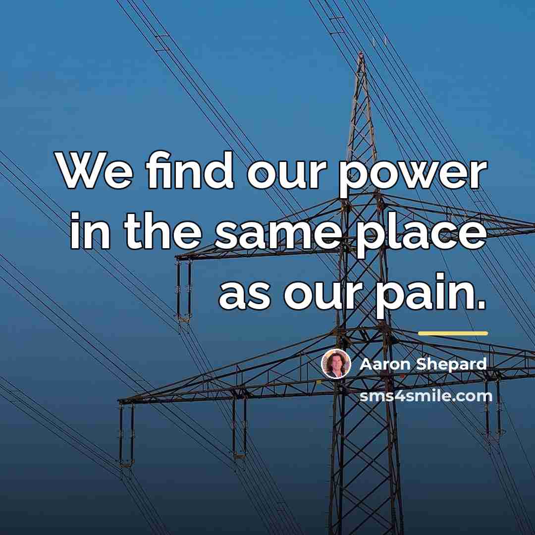 “We find our power in the same place as our…” quote by Aaron Shepard
