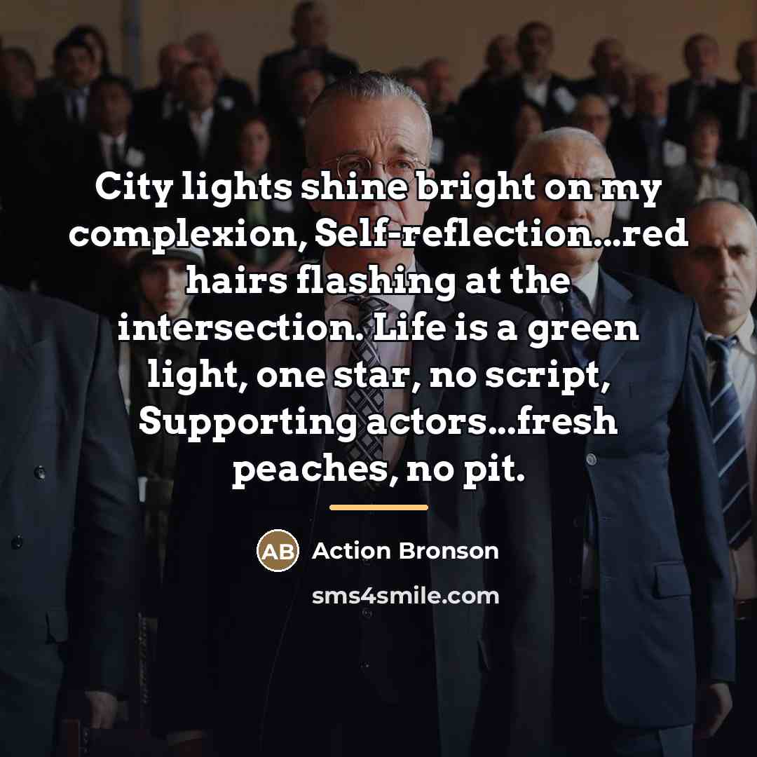 “City lights shine bright on my complexion, Self-reflection...red hairs flashing…” quote by Action Bronson