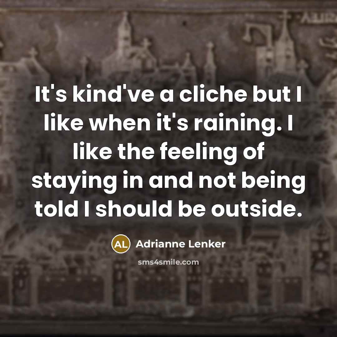 “It's kind've a cliche but I like when it's raining.…” quote by Adrianne Lenker