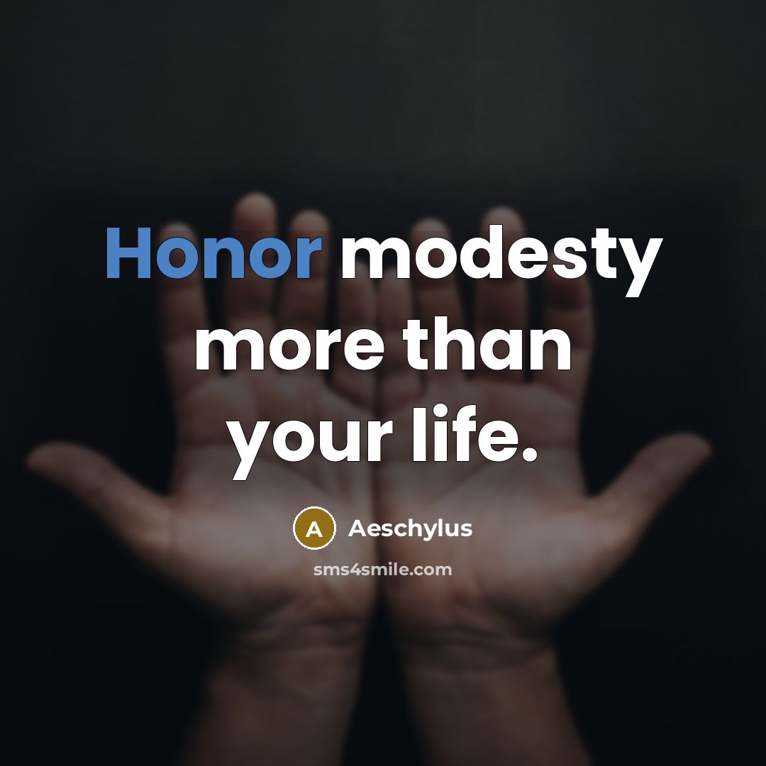 “Honor modesty more than your life.…” quote by Aeschylus