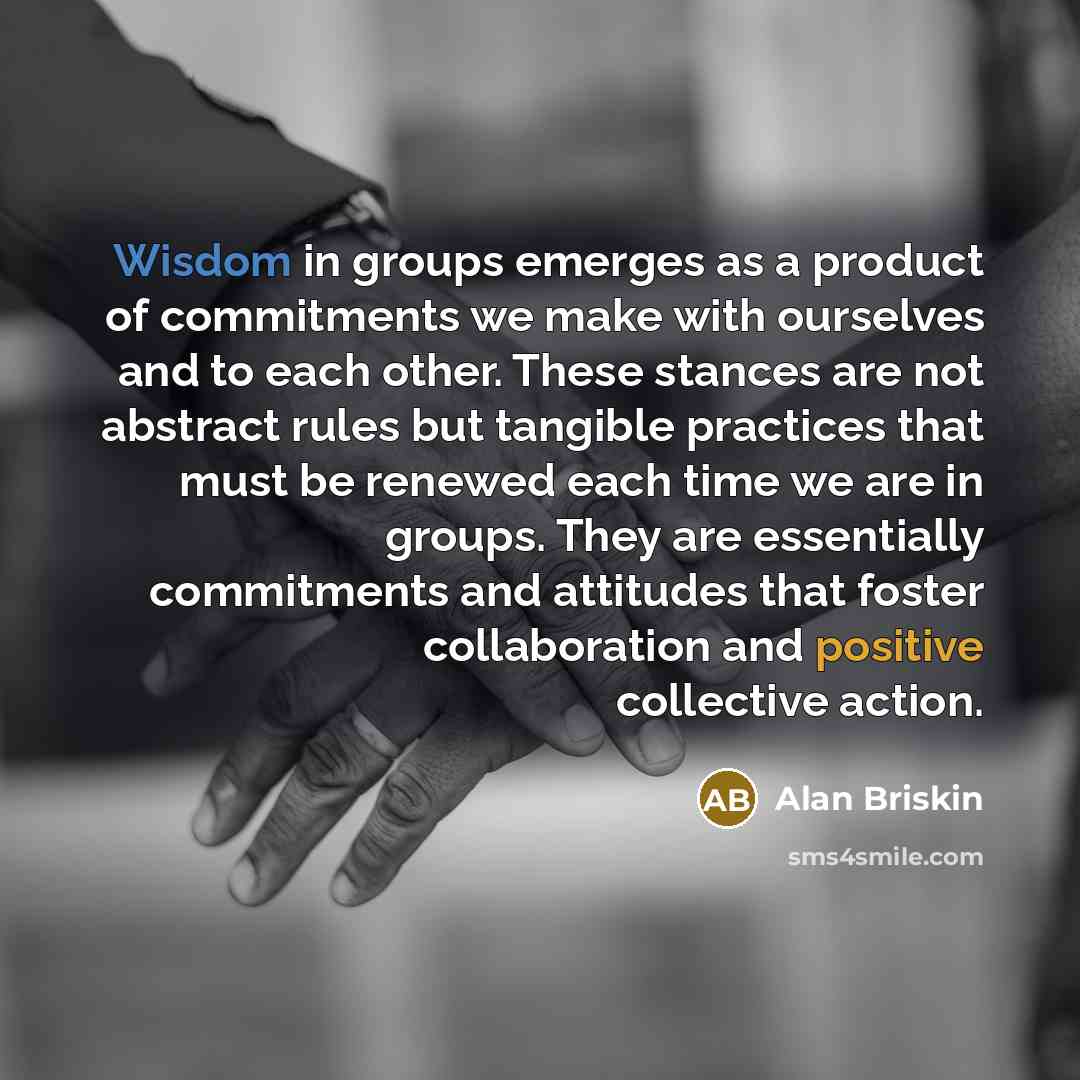“Wisdom in groups emerges as a product of commitments we…” quote by Alan Briskin