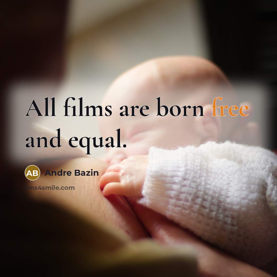 “All films are born free and equal.…” quote by Andre Bazin