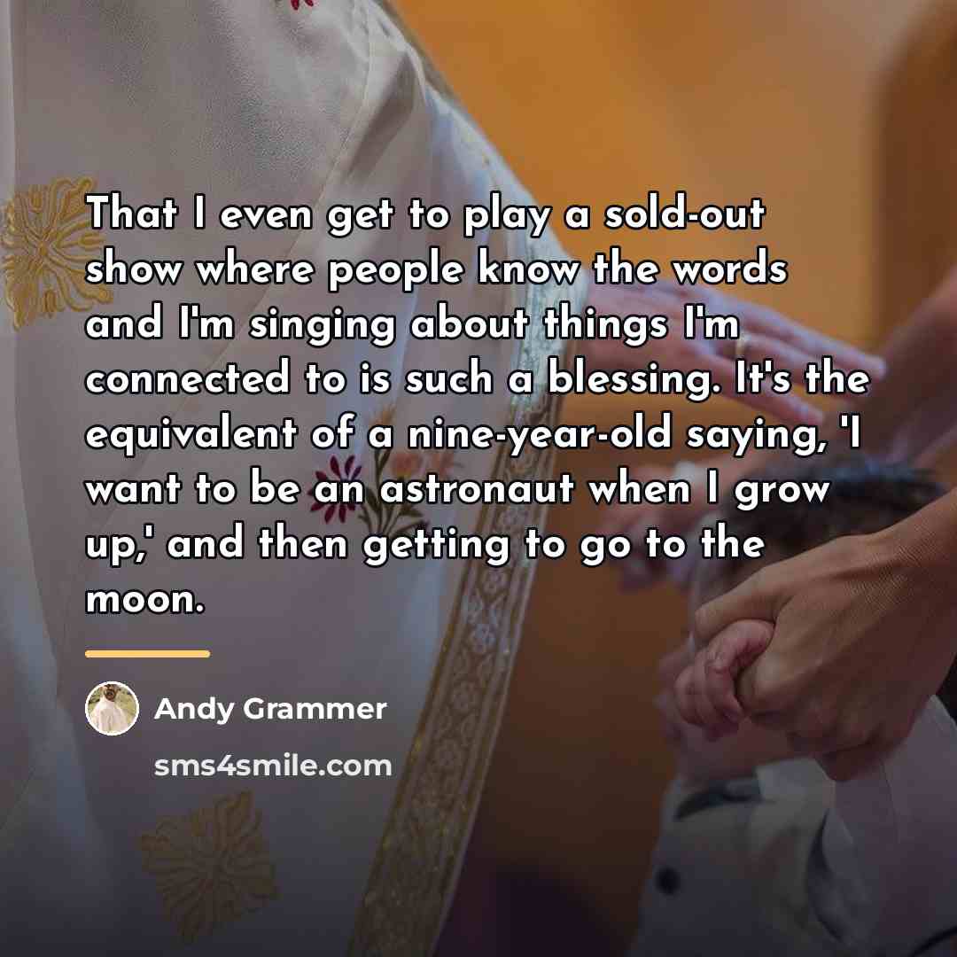 “That I even get to play a sold-out show where…” quote by Andy Grammer