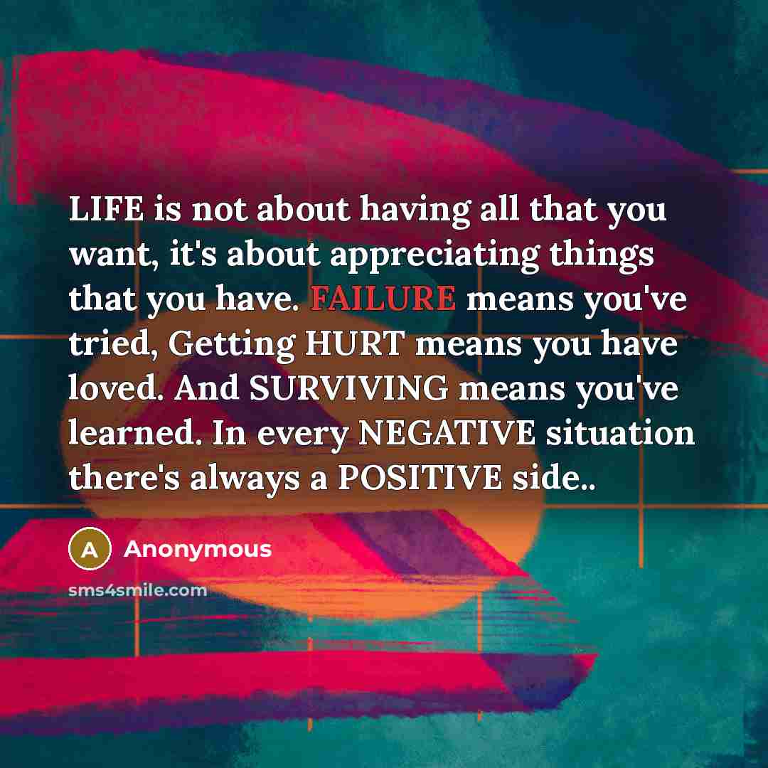 “LIFE is not about having all that you want, it's…” quote by Anonymous