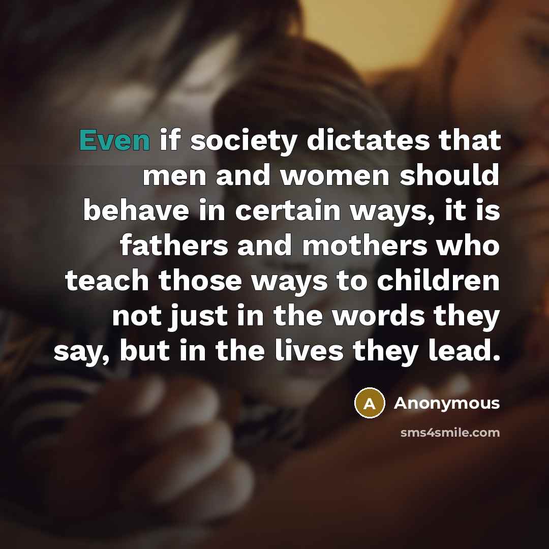 “Even if society dictates that men and women should behave…” quote by Anonymous