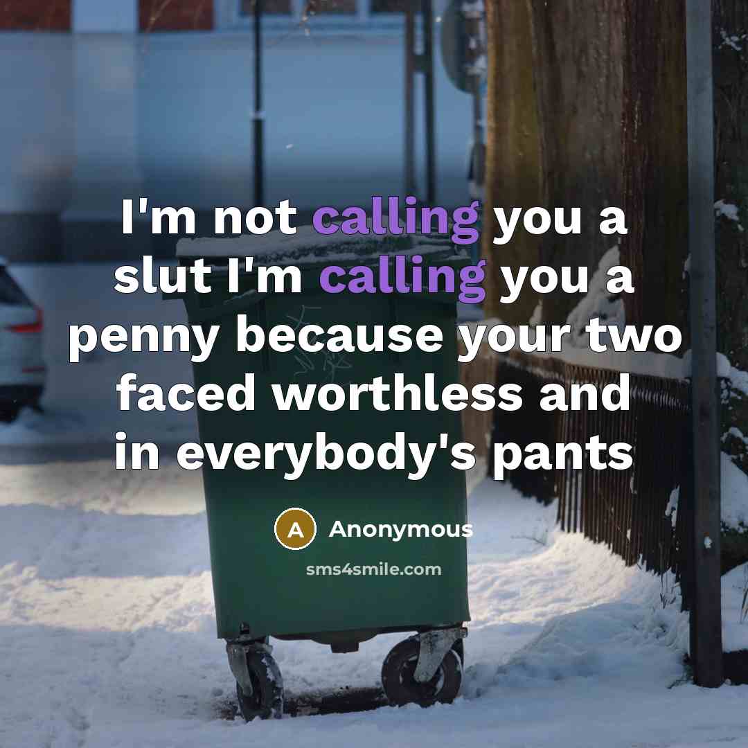 “I'm not calling you a slut I'm calling you a…” quote by Anonymous