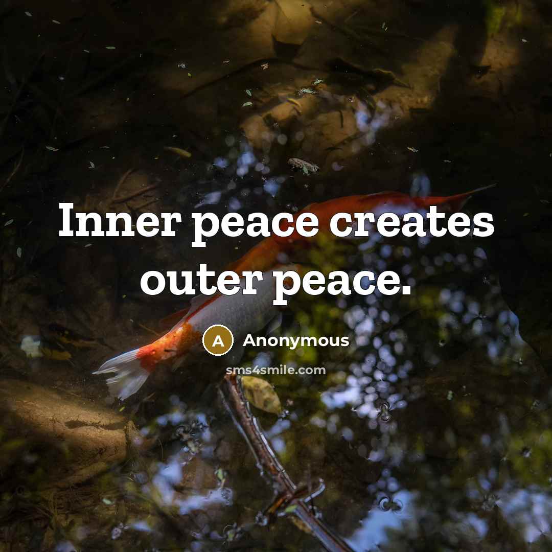 “Inner peace creates outer peace.” quote by Anonymous