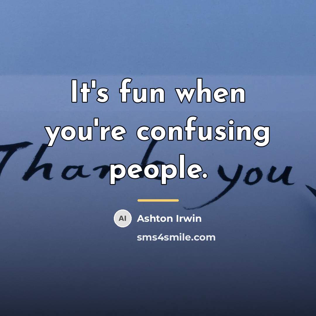 “It's fun when you're confusing people.…” quote by Ashton Irwin