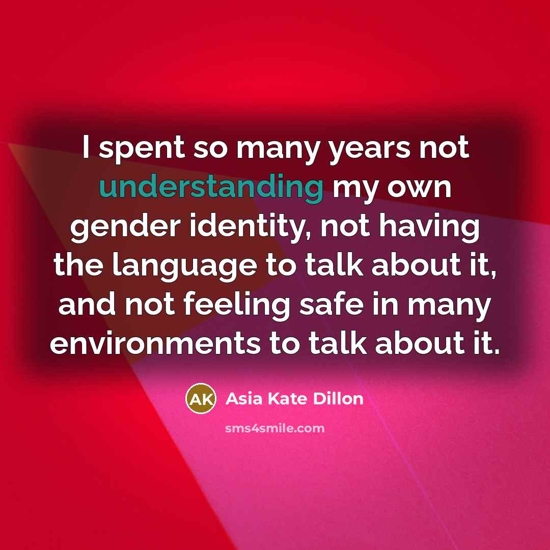“I spent so many years not understanding my own gender…” quote by Asia Kate Dillon