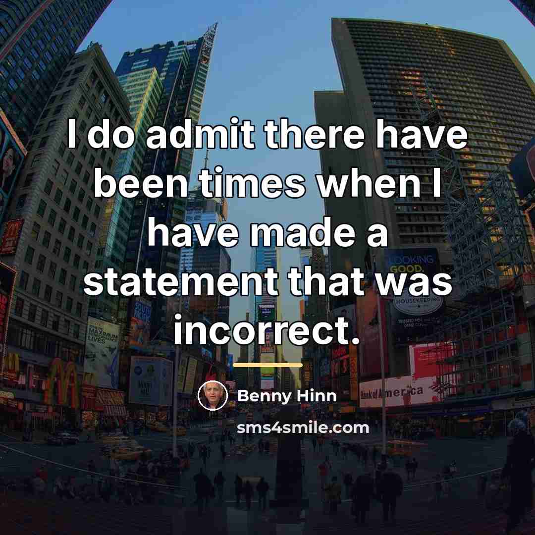 “I do admit there have been times when I have…” quote by Benny Hinn